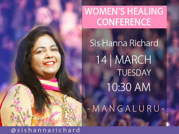 Join the Women's Healing Conference by Sis Hanna Richard in Mangaluru. Come and testify healing and deliverance testimonies and be blessed.