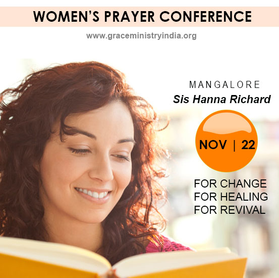 Grace Ministry presents Women's prayer conference by Sis Hanna Richard in Mangalore. Come experience healing, revival and change.