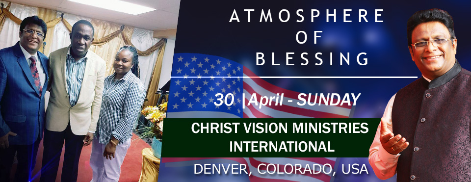 Join Bro Andrew Richard for Atmosphere of Blessing at Christ Vision Ministries, International at Denver, Colorado on 30th April. Come and inherit the blessing of God. 