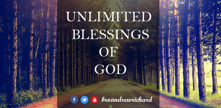 We have a God of unlimited Blessings. The God of unlimited blessings is your Father and He longs to see you live a victorious life. Blessings shall come upon you and overtake you.