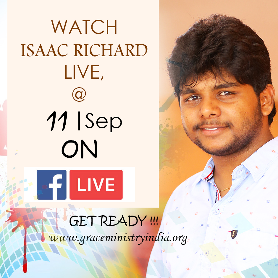 Watch Isaac Richard at Facebook Live on 11 Sep at 7:00PM, Indian Standard Time. Watch him live at your homes. Get ready to listen to his prophetic word. 