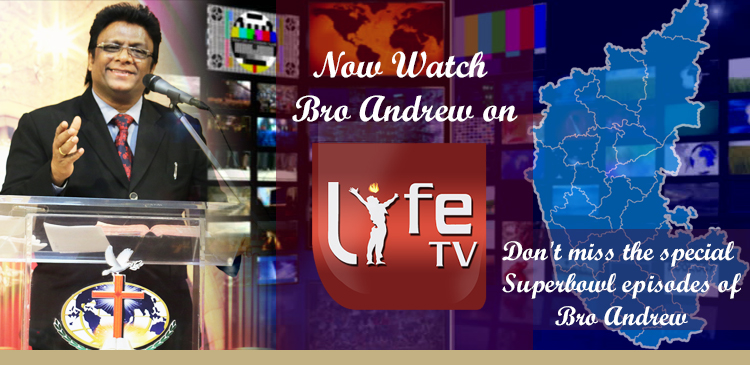 Watch Bro Andrew Richard now on Life TV, Bangalore everyday from 7:30 AM to 8:00 AM.  Don’t miss to watch Life TV for Bro Andrew's prophetic sermon. 