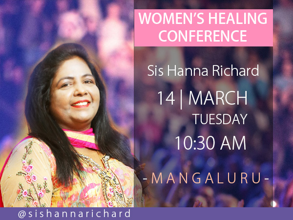 Join the Women's Healing Conference by Sis Hanna Richard in Mangaluru. Come and testify healing and deliverance testimonies and be blessed. 