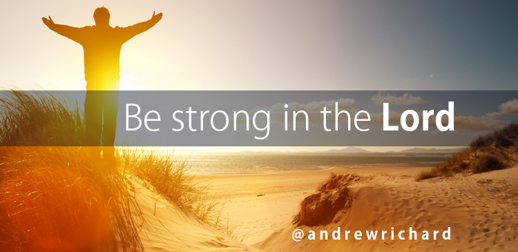 Be strong in the Lord and of good courage. Do you feel disappointed, anxious or wary of your future? While you may have to face battles big and small, it’s the Lord who goes before you.